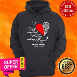 Half Of My Heart Is In Heaven Angel Name Here Hoodie