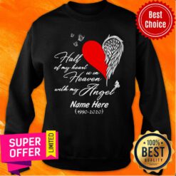 Half Of My Heart Is In Heaven Angel Name Here Sweatshirt