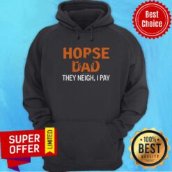 Horse Dad They Neigh I Pay Hoodie