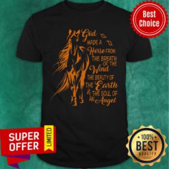 Horse God Made From The Breath Wind Earth Angel Shirt