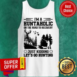 Hunting I'm A Huntaholic On Road To Recovery Tank Top