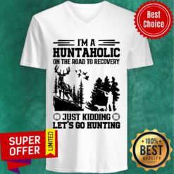 Hunting I'm A Huntaholic On Road To Recovery V-neck
