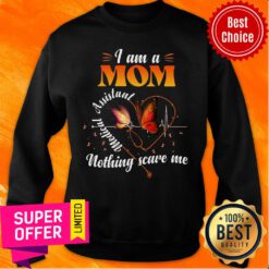 I Am A Mom Medical Assistant Nothing Scare Me Sweatshirt