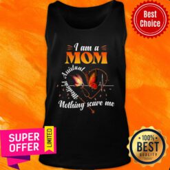 I Am A Mom Medical Assistant Nothing Scare Me Tank Top