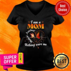 I Am A Mom Medical Assistant Nothing Scare Me V-neck