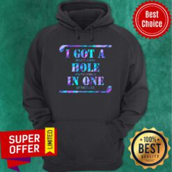 I Got A Hole In One Golf Clubs Hoodie