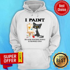 I Paint Because Punching People Frowned Upon Hoodie