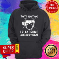I Play Drums And I Forget Things Hoodie