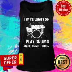 I Play Drums And I Forget Things Tank Top