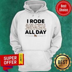 I Rode All Day Hours Hoodie
