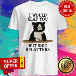 I Would But Shirt Splatter Shirt
