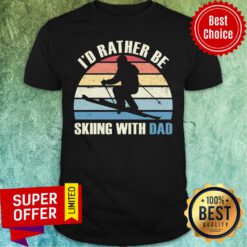 I'd Rather Be Skiing With Dad Vintage Shirt