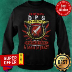 I'm Not Just A DPS Wonderful Sp Lash Of Sassy Dash Of Crazy Sweatshirt