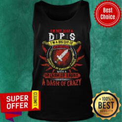 I'm Not Just A DPS Wonderful Sp Lash Of Sassy Dash Of Crazy Tank Top