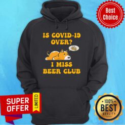 Is Covid-19 Over I Miss Beer Club Sad Cute Dog Hoodie