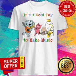It's A Good Day To Make Music Shirt
