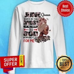 June Even In The Midst Of My Storm God Working It Out Sweatshirt
