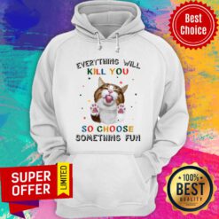 Kill You Cat Choose Something Fun Hoodie