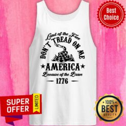 Land Of Free Don't Tread On Me America Brave 1776 Tank Top