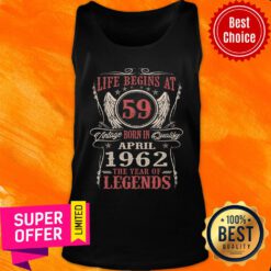 Life Begins At 59 Born In April 1962 Legends Tank Top