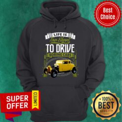 Life Is Too Short To Drive Boring Cars Hoodie