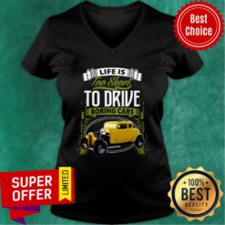 Life Is Too Short To Drive Boring Cars V-neck