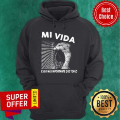 Mi Vida Es Lo Mas Importante Que Tengo Hoodie