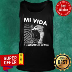 Mi Vida Es Lo Mas Importante Que Tengo Tank Top
