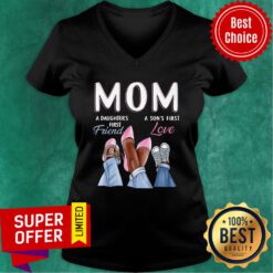 Mom A Daughter’s First Friend A Son’s First Love V-neck