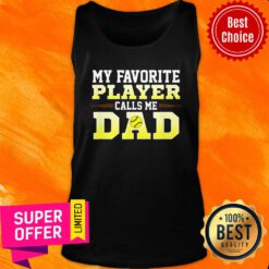 My Favorite Player Call My Dad Tank Top