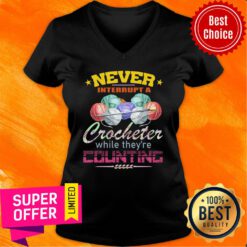 Never Interrupt A Crocheter Counting V-neck
