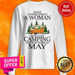 Never Underestimate A May Woman Loves Camping Sweatshirt