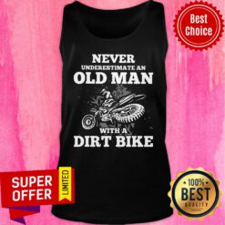 Never Underestimate An Old Man With A Dirt Bike Tank Top