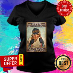 Never Underestimate An Old Woman With Ski Poles V-neck