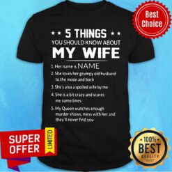 Nice 5 Things You Should Know About My Wife Shirt