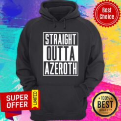 Nice Straight Outta Azeroth Hoodie