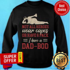 Not All Heroes Wear Capes Or Have Pack Dad Sweatshirt
