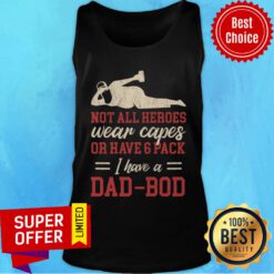 Not All Heroes Wear Capes Or Have Pack Dad Tank Top