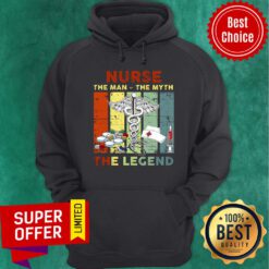 Nurse The Man The Myth The Legend Hoodie