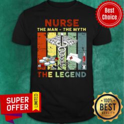 Nurse The Man The Myth The Legend Shirt