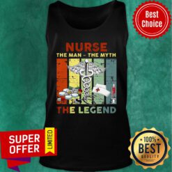 Nurse The Man The Myth The Legend Tank Top