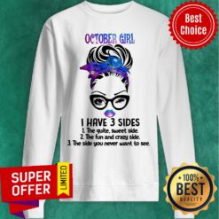 October Girl I Have 3 Sides The Quiet Sweet Side Sweatshirt