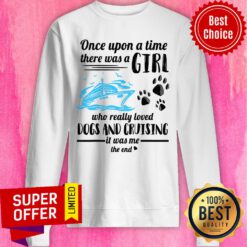 Once Upon A Time There A Girl Dogs And Cruising Sweatshirt