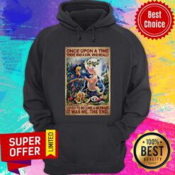 Once Upon A Time There Was A Girl Loved To Become Mermaid Hoodie