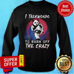 Panda I Taekwondo To Burn Off The Crazy Sweatshirt