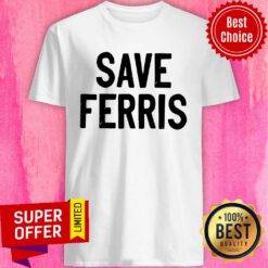 Premium Save Ferris Shirt