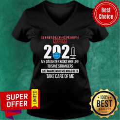 Registered Nurse's Mom 2021 My Daughter Risks Her Life Imagine Take Care Of Me V-neck