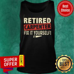Retired Carpenter Fix It Yourself Tank Top