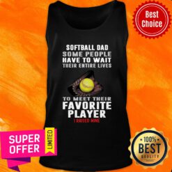 Softball Dad Some People Have Wait Favorite Player Tank Top