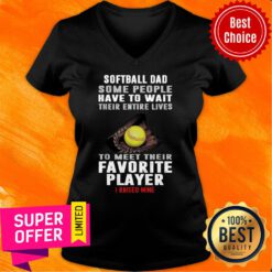 Softball Dad Some People Have Wait Favorite Player V-neck